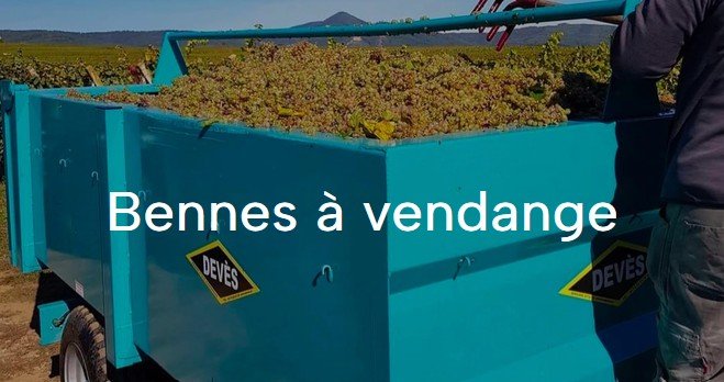Benne à vendange Devès distribuée par Agrijoub